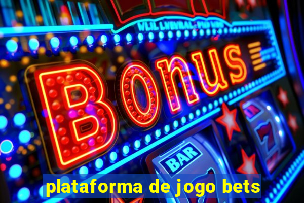 plataforma de jogo bets